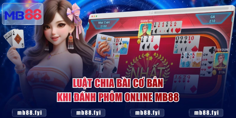 Luật chia bài cơ bản khi đánh Phỏm online MB88 